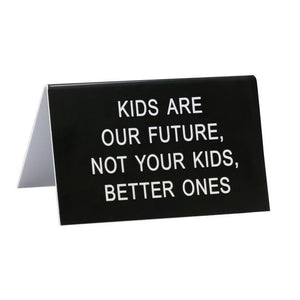 KIDS ARE OUR FUTURE DESK SIGN - Plunkett's Hallmark